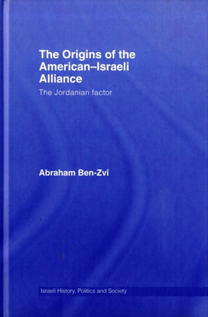 The Origins of the American-Israeli Alliance