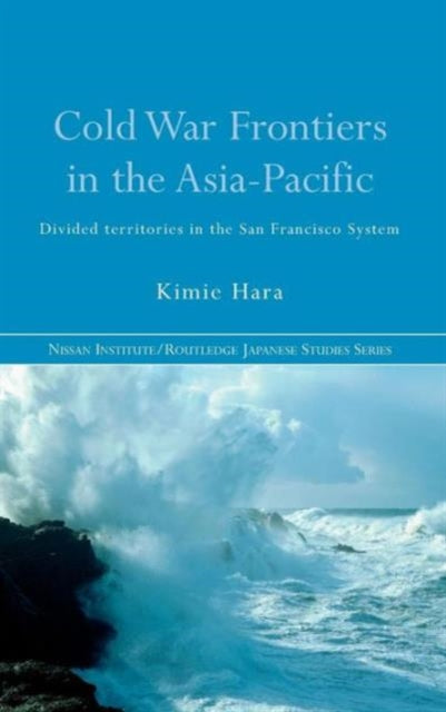 Book cover of: Cold War Frontiers in the Asia-Pacific. By: Hara.