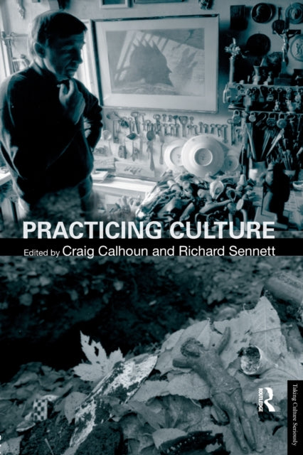 Book cover of: Practicing Culture. By: Calhoun/Sennett