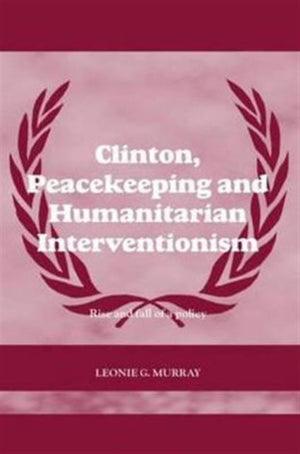 Clinton, Peacekeeping and Humanitarian Interventionism