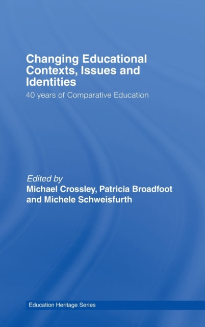 Book cover of: Changing Educational Contexts, Issues and Identities. By: M. Crossley
