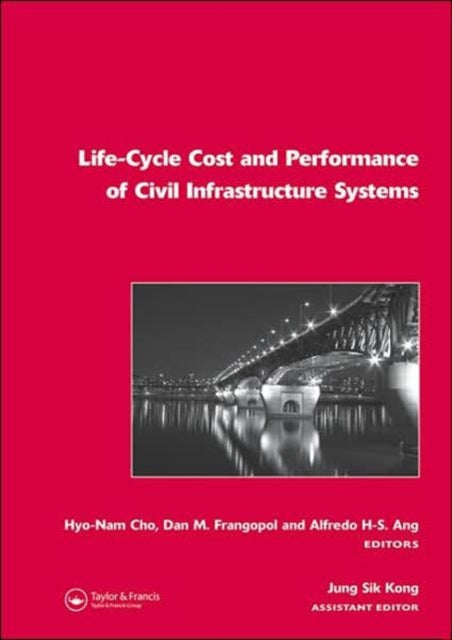 Book cover of: Life-Cycle Cost and Performance of Civil Infrastructure Systems