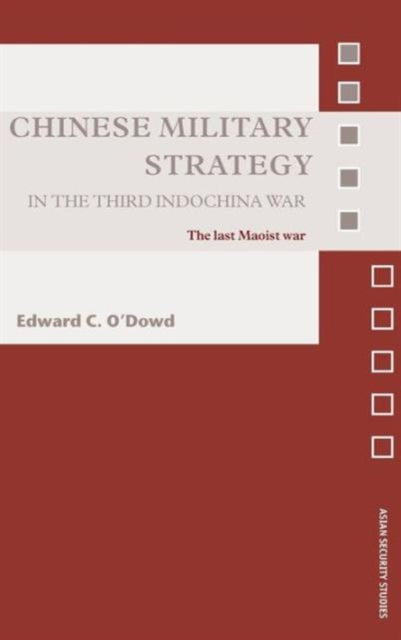 Book cover of: Chinese Military Strategy in the Third Indochina War. By: Edward O'dowd, Edward C. O'Dowd