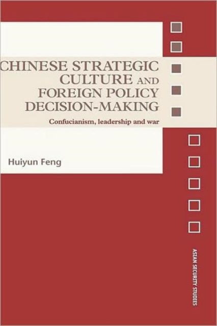 Book cover of: Chinese Strategic Culture and Foreign Policy Decision-Making. By: Huiyun Feng