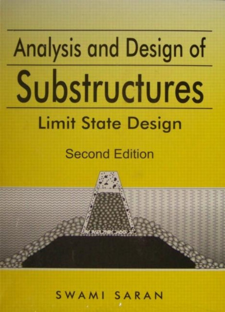 Book cover of: Analysis and Design of Substructures. By: Swami Saran.