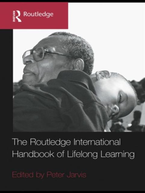 Book cover of: Routledge International Handbook of Lifelong Learning. By: Peter Jarvis