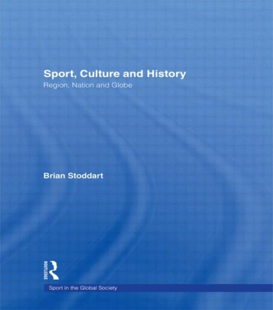Book cover of: Sport, Culture and History. By: Stoddart