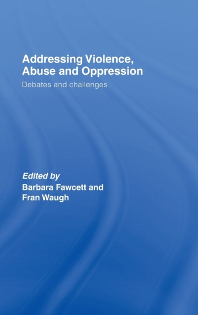 Book cover of: Addressing Violence, Abuse and Oppression. By: Barbar Fawcett