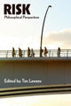 Book cover of: Risk: Philosophical Perspectives. By: Tim Lewens