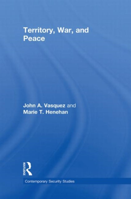 Book cover of: Territory, War, and Peace. By: John A. Vasquez