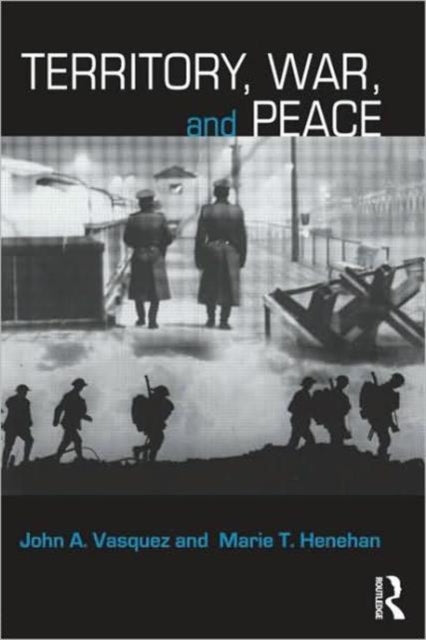 Book cover of: Territory, War, and Peace. By: John A. Vasquez