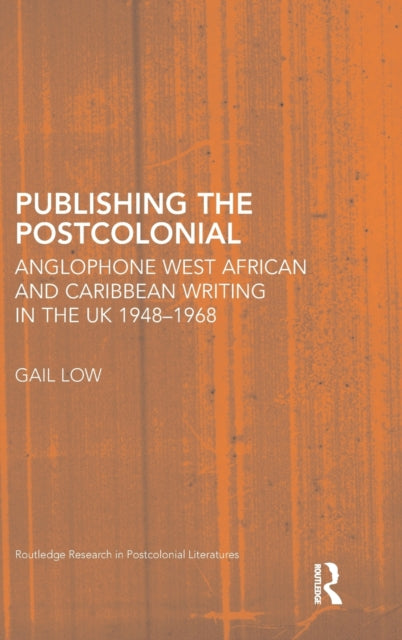 Book cover of: Publishing the Postcolonial. By: GAIL LOW