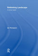 Book cover of: Rethinking Landscape. By: Ian H. Thompson