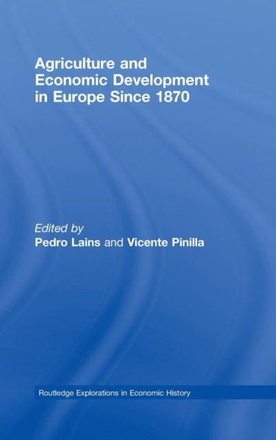 Book cover of: Agriculture and Economic Development in Europe Since 1870. By: Pedro; P Lains