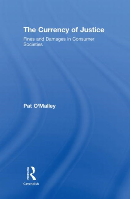Book cover of: Currency of Justice. By: Pat O'Malley