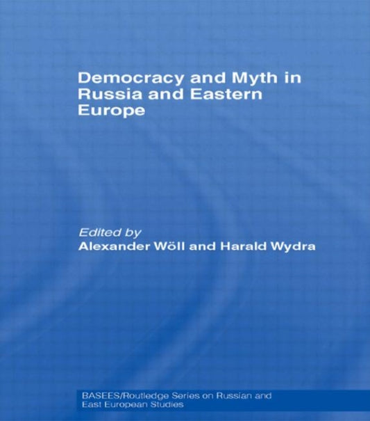 Book cover of: Democracy and Myth in Russia and Eastern Europe. By: Alexander Wöll: