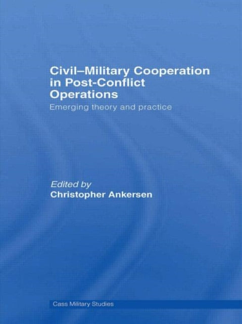 Book cover of: Civil-Military Cooperation in Post-Conflict Operations. By: Christopher Ank