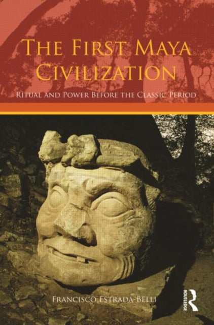 Book cover of: First Maya Civilization. By: F Estrada-Belli