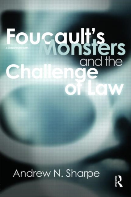 Book cover of: Foucault's Monsters and the Challenge of Law. By: Andrew N. Sharpe