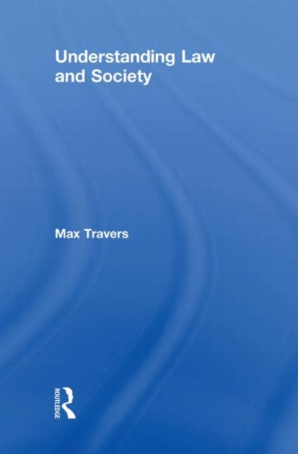 Book cover of: Understanding Law and Society. By: Reza Banakar, Max Travers
