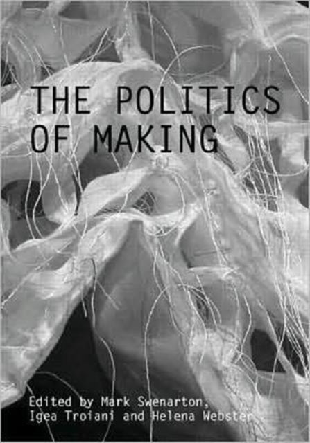 Book cover of: Politics of Making. By: Mark Swenarton