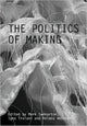 Book cover of: Politics of Making. By: Mark Swenarton