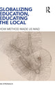 Book cover of: Globalizing Education, Educating the Local. By: Ian Stronach