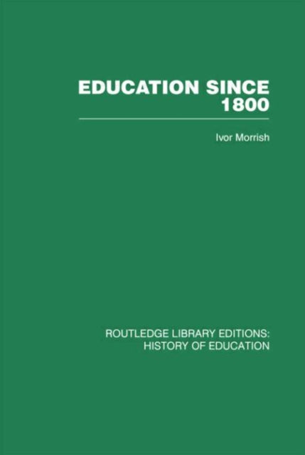 Book cover of: Education Since 1800. By: Ivor Morrish