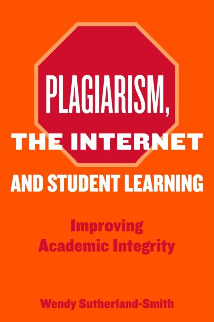 Book cover of: Plagiarism, the Internet, and Student Learning. By: Wendy Sutherland-Smith, Sutherland-Smit