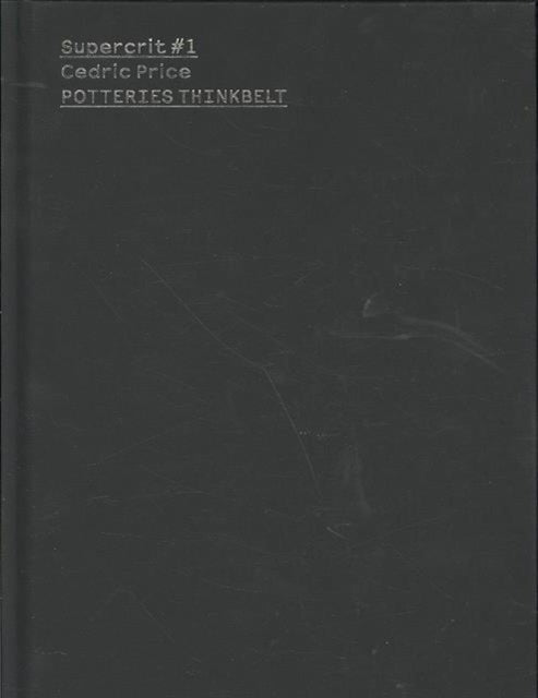 Book cover of: Cedric Price: Potteries Thinkbelt. By: Kester Rattenbu, Samantha Hardingham