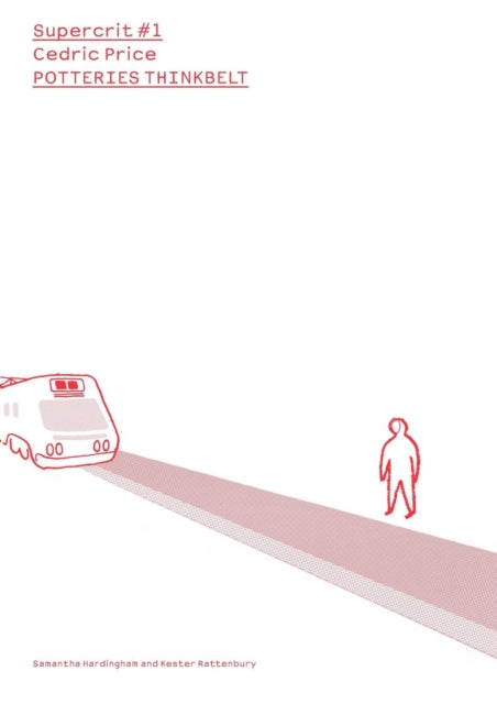 Book cover of: Cedric Price: Potteries Thinkbelt. By: Samantha Hardingham, Kester Rattenbu