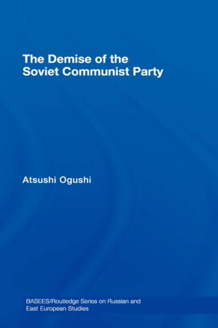 Book cover of: Demise of the Soviet Communist Party. By: Atsushi Ogushi