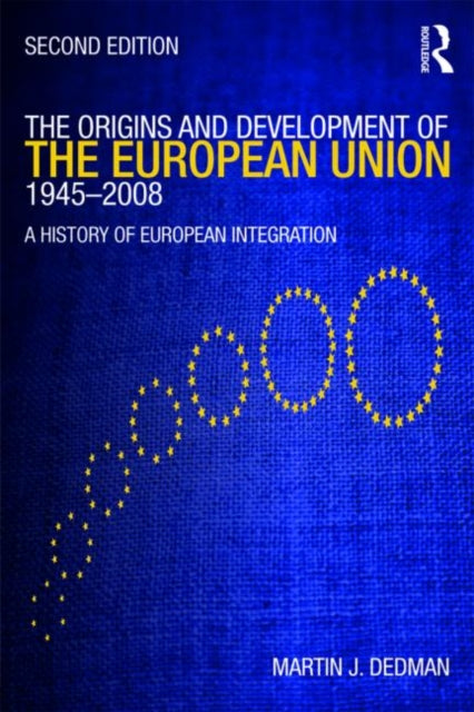 Book cover of: Origins & Development of the European Union 1945-2008. By: Martin Dedman