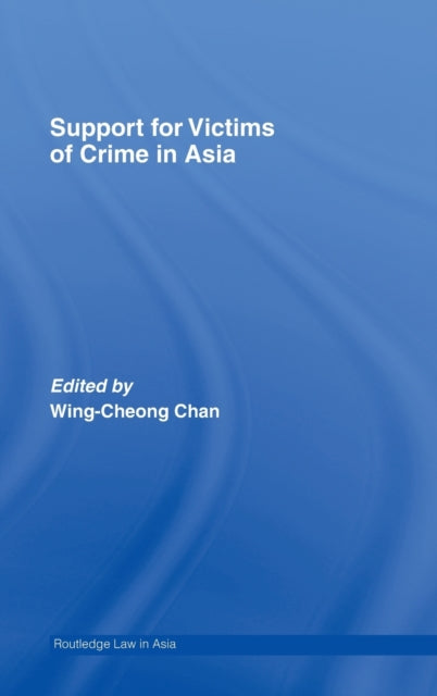 Book cover of: Support for Victims of Crime in Asia. By: Wing-Cheong Cha