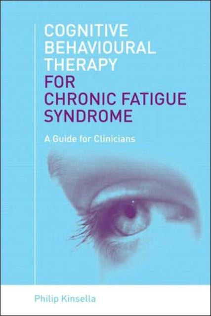 Book cover of: Cognitive Behavioural Therapy for Chronic Fatigue Syndrome. By: Kinsella