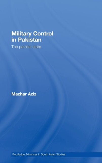 Book cover of: Military Control in Pakistan. By: Mazhar Aziz