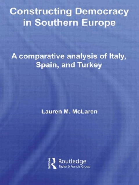 Book cover of: Constructing Democracy in Southern Europe. By: McLaren, Lauren M. McLaren
