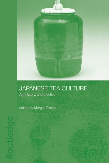 Book cover of: Japanese Tea Culture. By: Morgan Pitelka