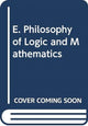 Book cover of: E. Philosophy of Logic and Mathematics