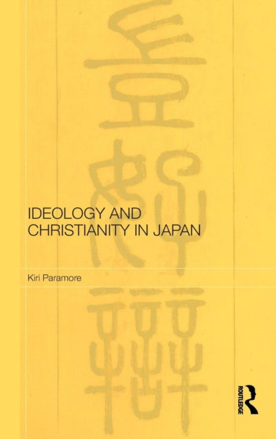 Book cover of: Ideology and Christianity in Japan. By: Kiri Paramore