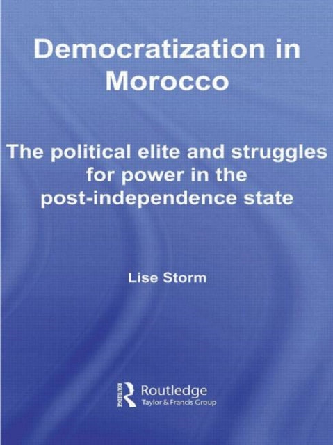 Book cover of: Democratization in Morocco. By: Lise Storm