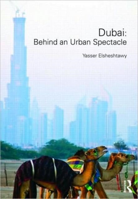 Book cover of: Dubai: Behind an Urban Spectacle. By: Yasser Elsheshtawy