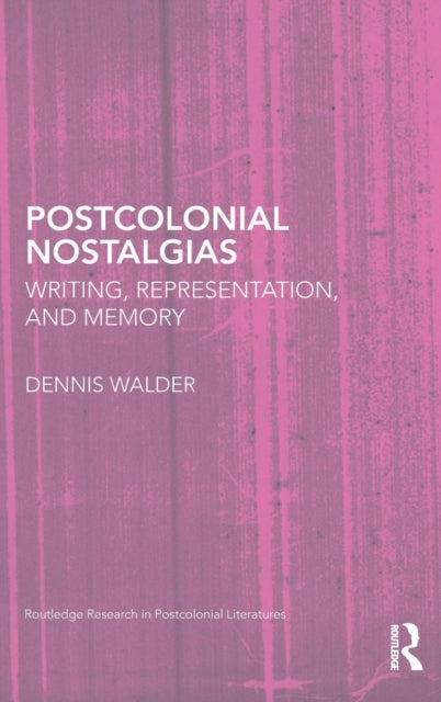Book cover of: Postcolonial Nostalgias. By: Dennis Walder