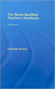 Book cover of: Newly Qualified Teacher's Handbook. By: Elizabeth Holmes, Elizabet Holmes