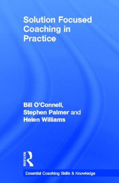 Book cover of: Solution Focused Coaching in Practice. By: Bill O'Connell