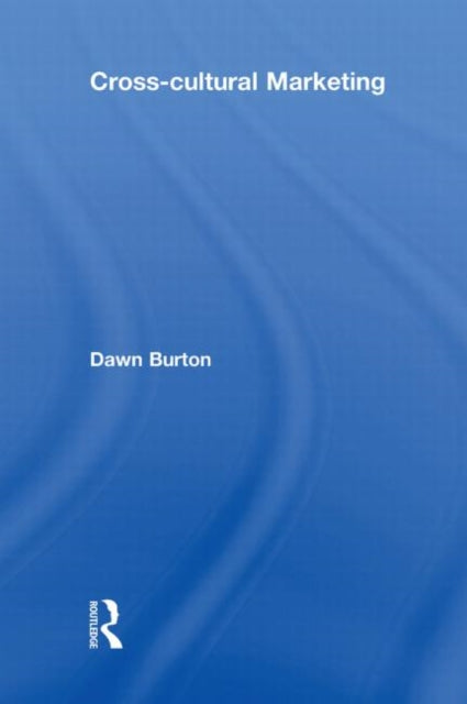 Book cover of: Cross-Cultural Marketing. By: Dawn Burton