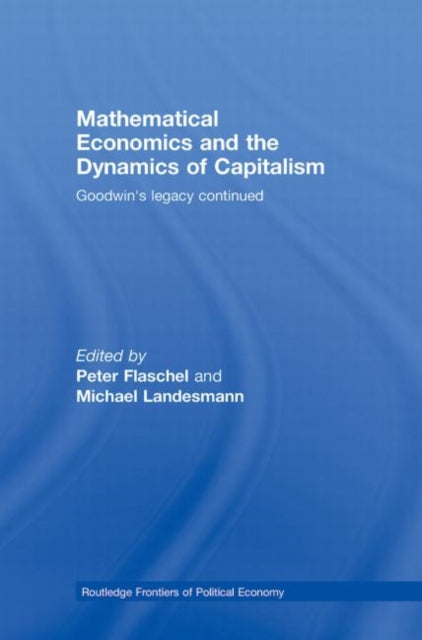 Book cover of: Mathematical Economics and the Dynamics of Capitalism. By: Peter Flaschel:
