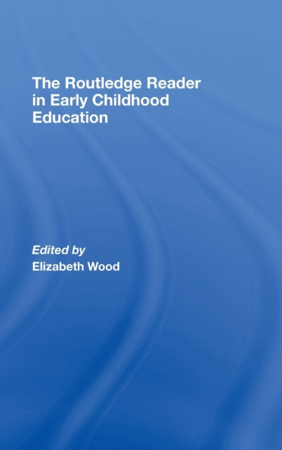 Book cover of: Routledge Reader in Early Childhood Education. By: Elizabeth Wood