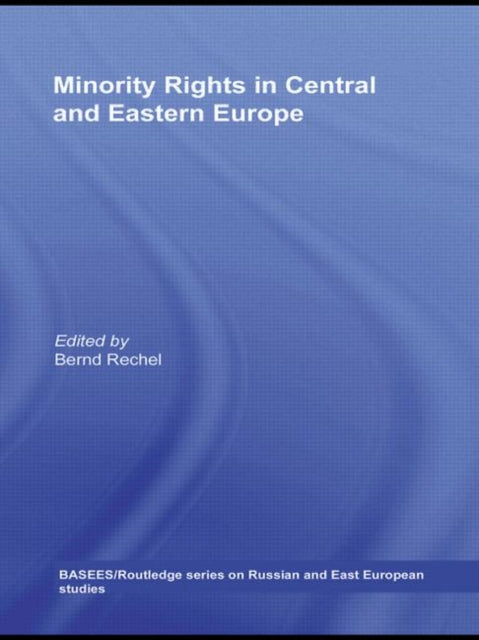 Book cover of: Minority Rights in Central and Eastern Europe. By: Bernd Rechel