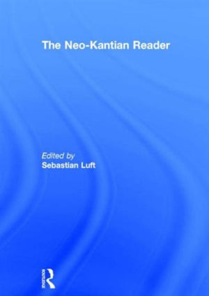 The Neo-Kantian Reader